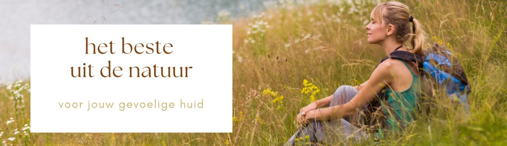 het beste uit de natuur voor jouw gevoelige huid